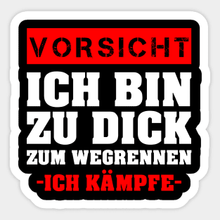 Vorsicht Ich Bin Zu Dick Zum Wegrennen Ich Kämpfe Sticker